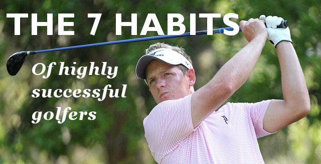 The 7 Habits Of Highly Successful Golfers
