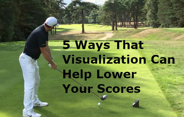 5 Ways To Use Visualization To Lower Your Scores