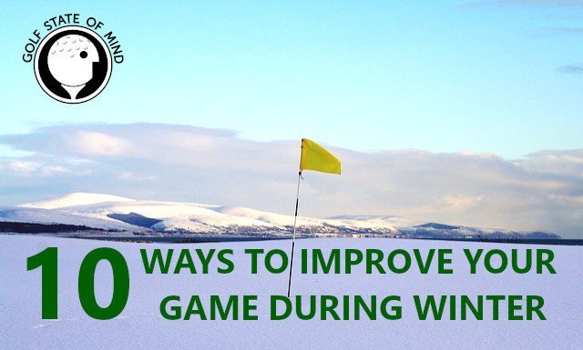 10 Ways To Improve Your Game Over The Winter Months