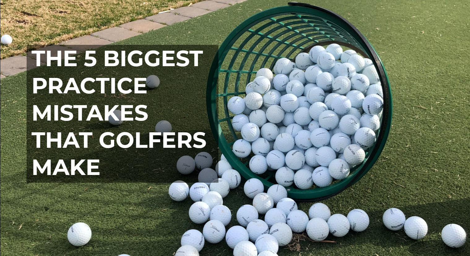 The 5 Biggest Practice Mistakes That Golfers Make ...