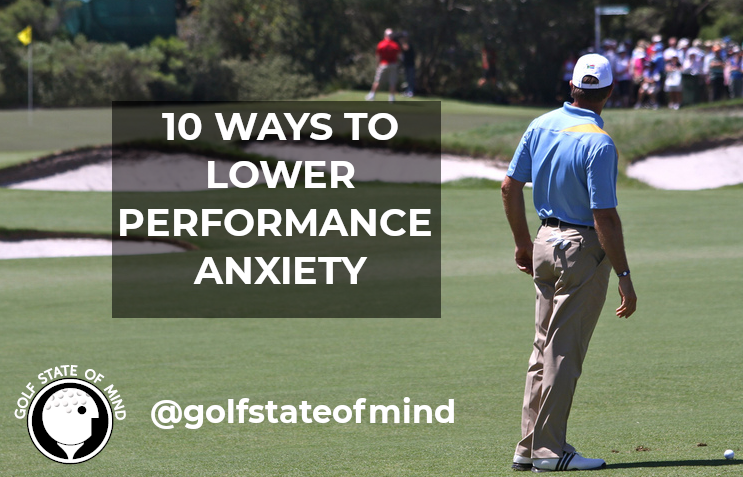 Performance Anxiety In Golf: 10 Ways To Lower It and Succeed