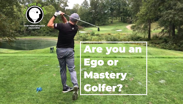 Are You An Ego Or Mastery Golfer?