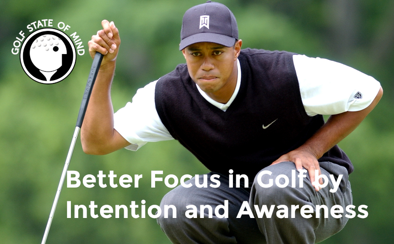 How To Focus In Golf: Developing Intention And Awareness